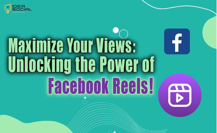 Maximize Your Views: Unlocking the Power of Facebook Reels