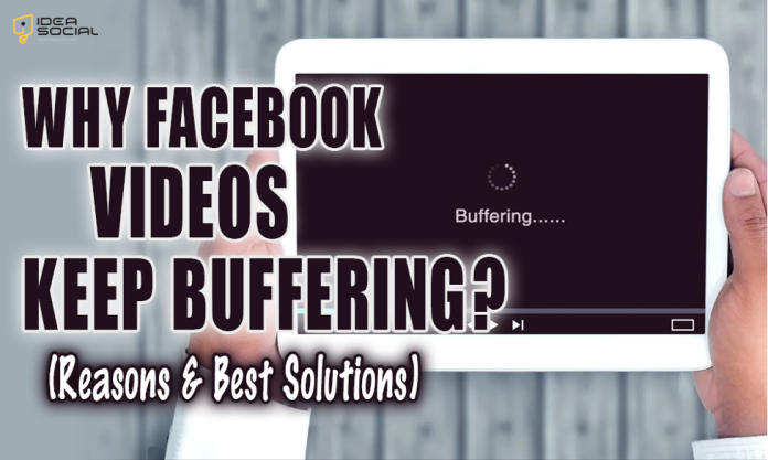 Why do Facebook Videos Keep Buffering Why do Facebook Videos Keep Buffering