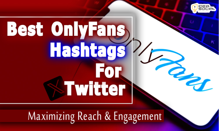 Best OnlyFans Hashtags for Twitter Best OnlyFans Hashtags for Twitter