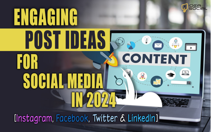 What Are the Engaging Post Ideas for Social Media in 2024