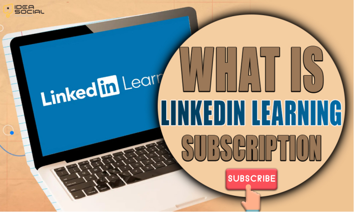 What Is a LinkedIn Learning Subscription?