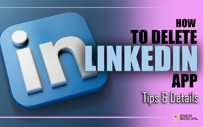 How to Delete the LinkedIn App? (Tips & Details)