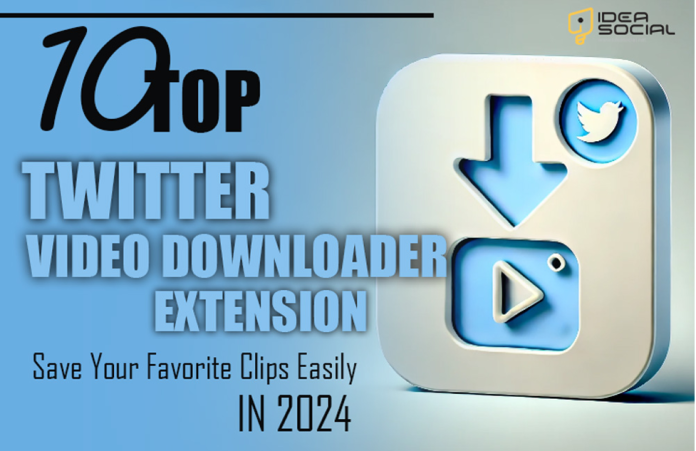 Top Twitter Video Downloader Extensions 2024