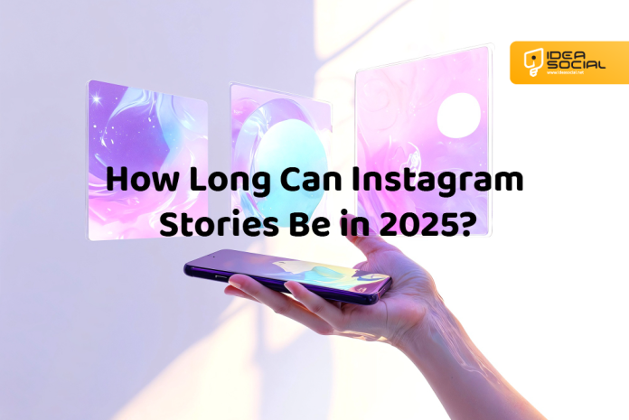 How Long Can Instagram Stories Be in 2025