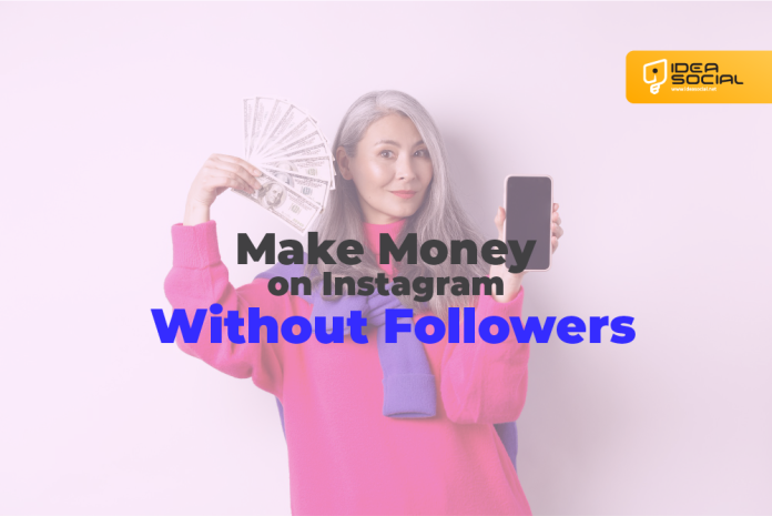 How to Make Money on Instagram Without Followers