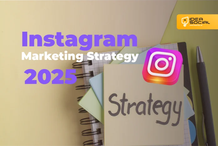 Instagram Marketing Strategy 2025: Complete Step-by-Step Guide