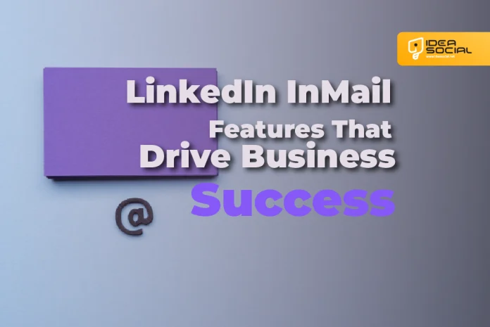 LinkedIn InMail Features That Drive Business Success