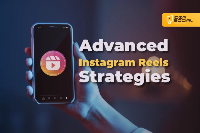 Advanced Instagram Reels Strategies 2025