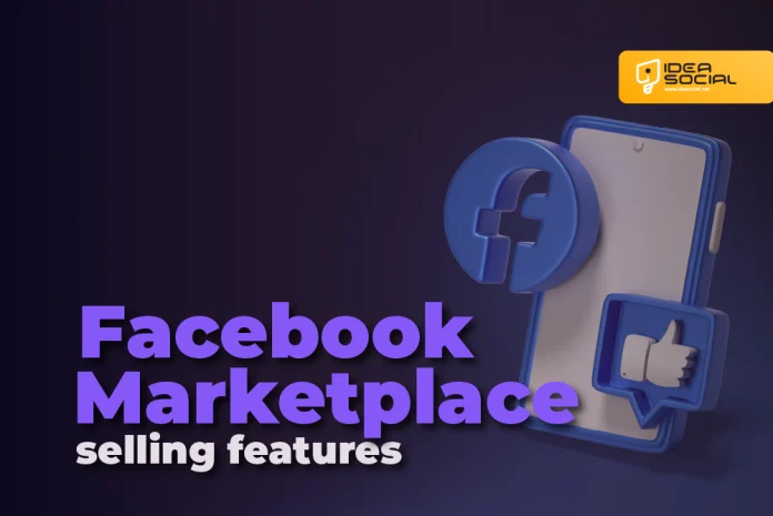 How to Sell Smarter with Facebook Marketplace Features